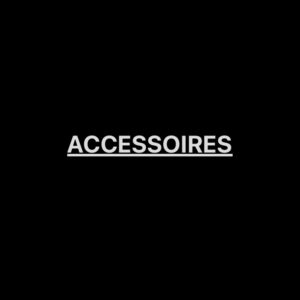 ACCESSOIRES